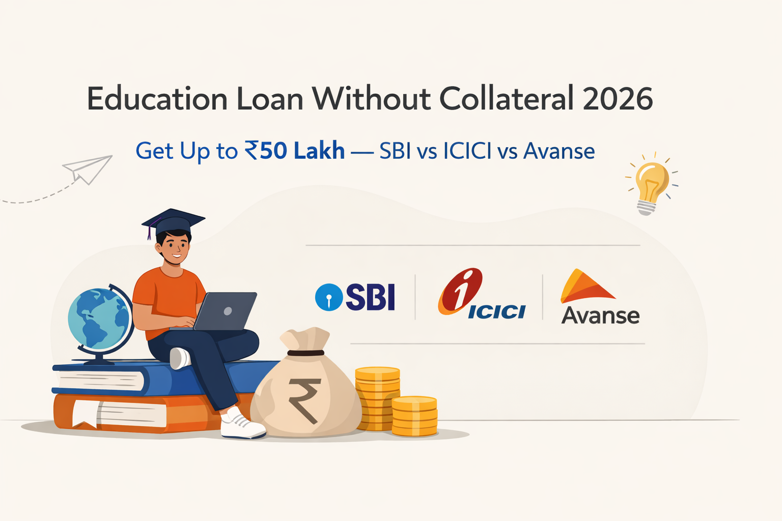 Education Loan Without Collateral 2026: Get Up to ₹50 Lakh — SBI vs ICICI vs Avanse